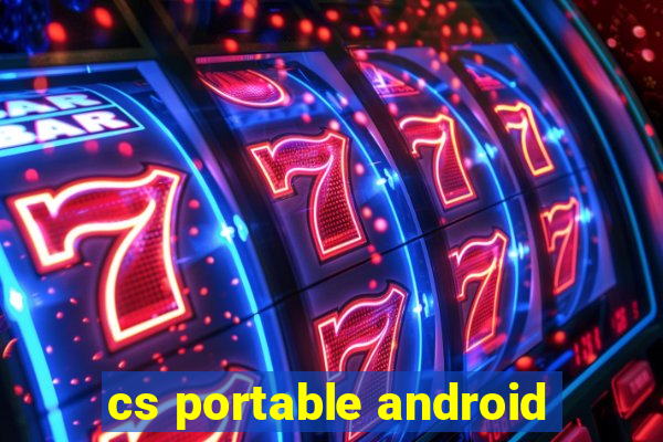 cs portable android